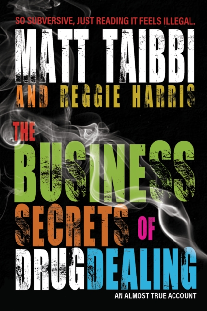 The Business Secrets of Drug Dealing : An Almost True Account, EPUB eBook