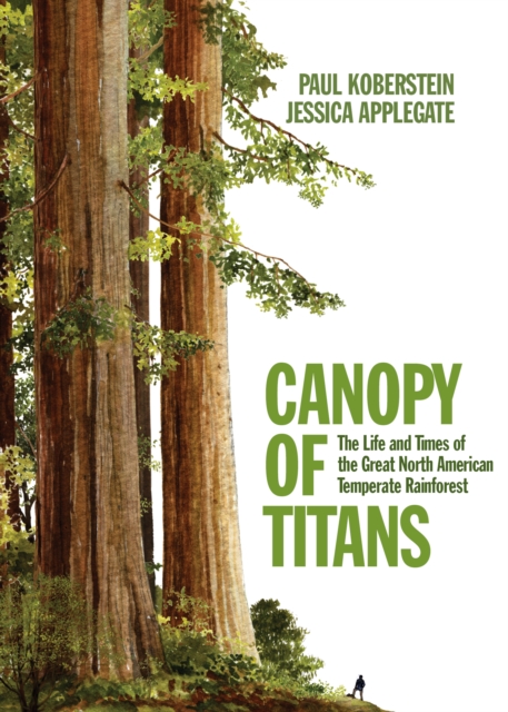 Canopy of Titans : The Life and Times of the Great North American Temperate Rainforest, EPUB eBook