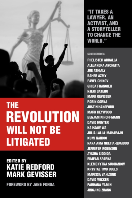 The Revolution Will Not Be Litigated : How Movements and Law Can Work Together To Win, Paperback / softback Book