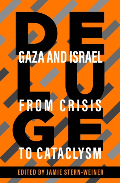 Deluge : Gaza and Israel from Crisis to Cataclysm, Paperback / softback Book