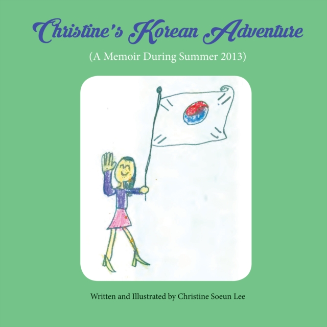 Christine's Korean Adventure : A Memoir During Summer 2013, EPUB eBook