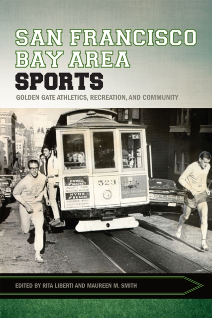 San Francisco Bay Area Sports : Golden Gate Athletics, Recreation, and Community, Paperback / softback Book