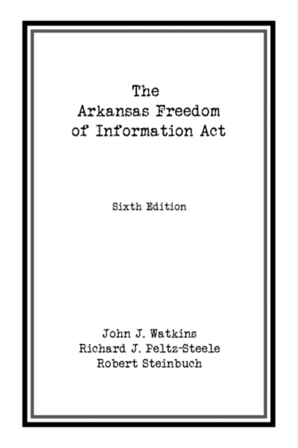 The Arkansas Freedom of  Information Act, Paperback / softback Book