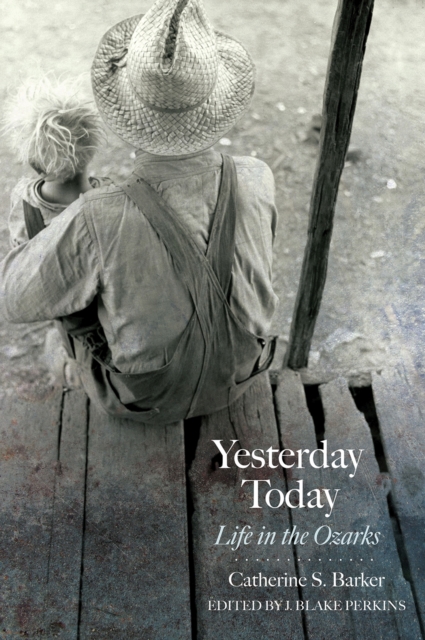 Yesterday Today : Life in the Ozarks, Paperback / softback Book
