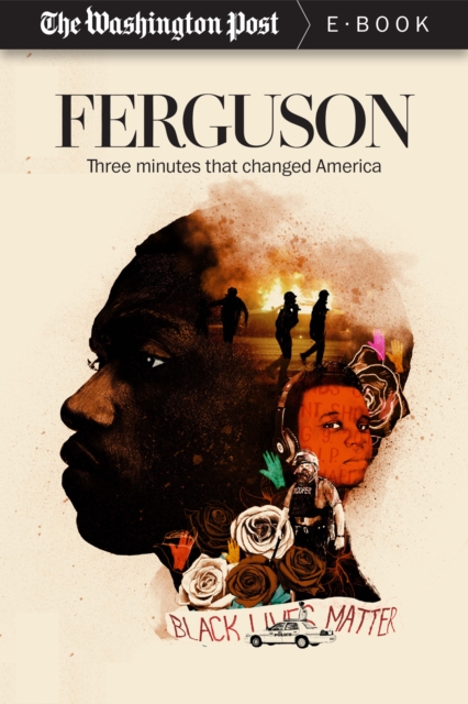 Ferguson : Three Minutes that Changed America, EPUB eBook