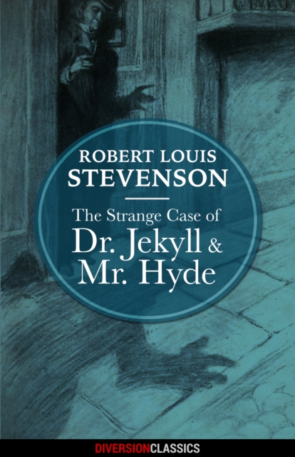 The Strange Case of Dr. Jekyll and Mr. Hyde (Diversion Classics), EPUB eBook