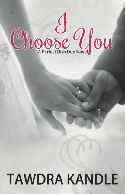 I Choose You : A Perfect Dish Romance, Book 3, Paperback / softback Book