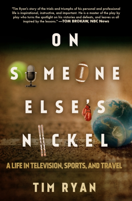 On Someone Else's Nickel : A Life in Television, Sports, and Travel, EPUB eBook