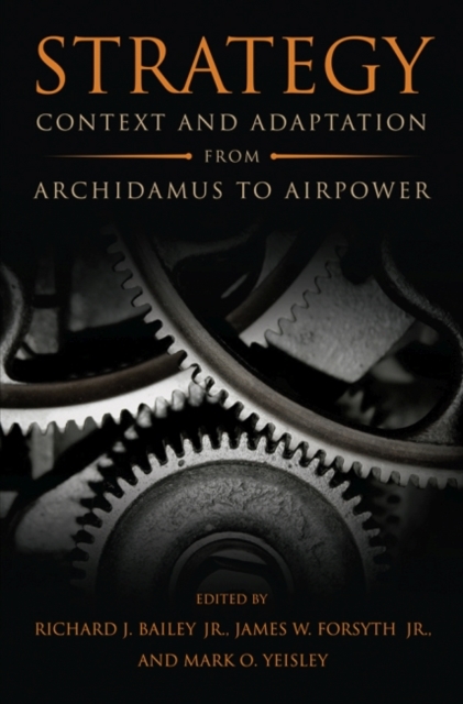 Strategy : Context and Adaptation from Archidamus to Airpower, Hardback Book