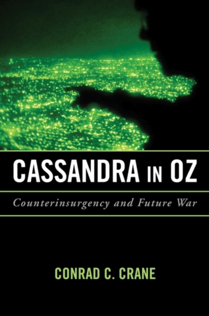 Cassandra in Oz : Counterinsurgency and Future War, Hardback Book