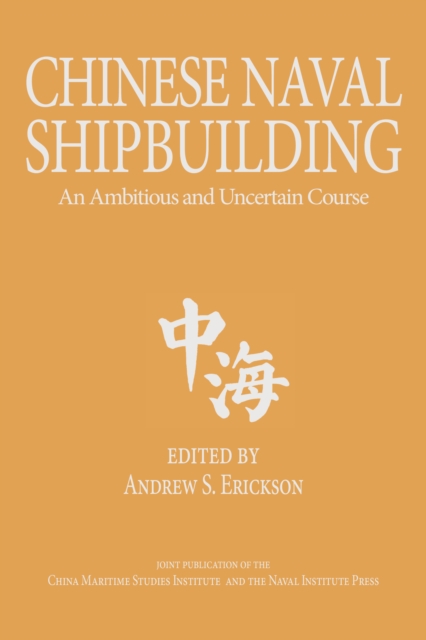 Chinese Naval Shipbuilding : An Ambitious and Uncertain Course, EPUB eBook