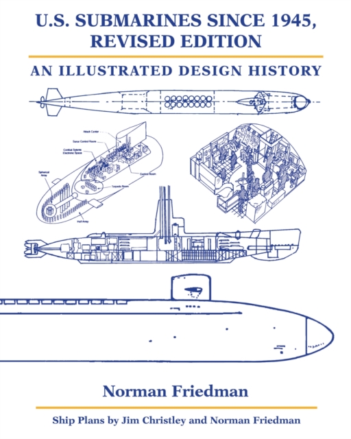 U.S. Submarines Since 1945 : An Illustrated Design History, Hardback Book