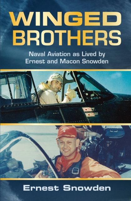 Winged Brothers : Naval Aviation as Lived by Ernest and Macon Snowden, EPUB eBook