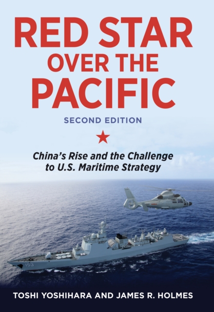 Red Star over the Pacific, Second Edition : China's Rise and the Challenge to U.S. Maritime Strategy, EPUB eBook