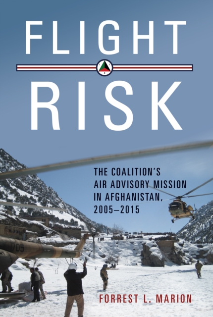 Flight Risk : The Coalition's Air Advisory Mission in Afghanistan, 2005-2015, EPUB eBook