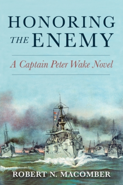 Honoring the Enemy : A Captain Peter Wake Novel, Hardback Book