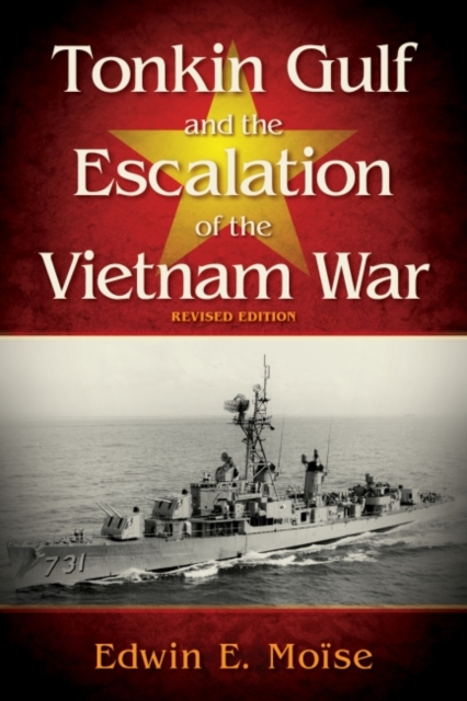 Tonkin Gulf and the Escalation of the Vietnam War, Hardback Book