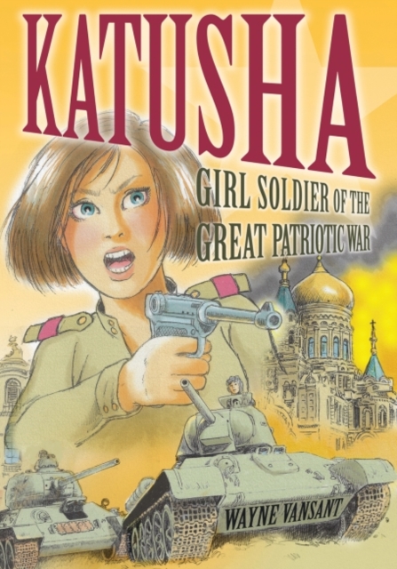 Katusha : Girl Soldier of the Great Patriotic War, Paperback / softback Book