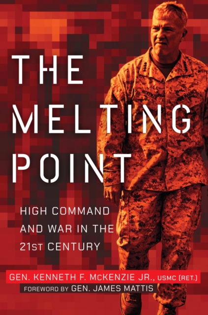 The Melting Point : High Command and War in the 21st Century, Hardback Book