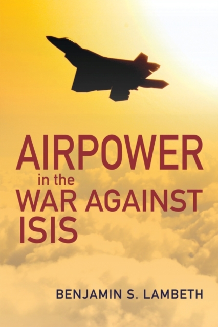 Airpower in the War against ISIS, Hardback Book
