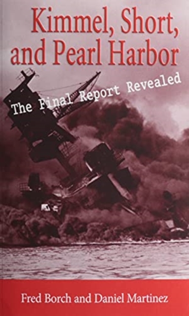 Kimmel Short and Pearl Harbor : The Final Report Revealed, Paperback / softback Book