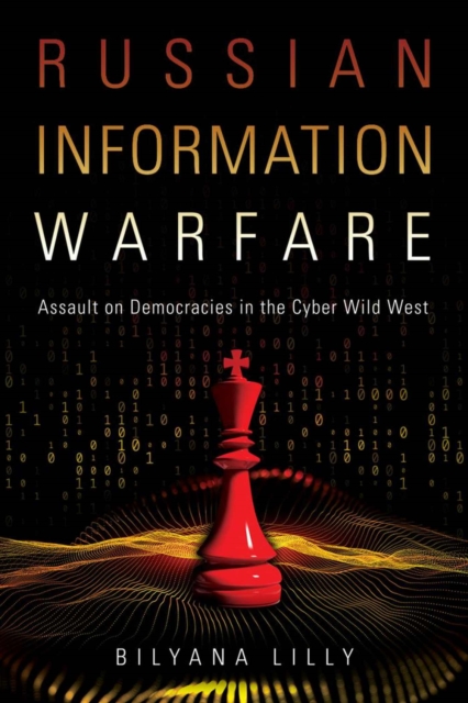 Russian Information Warfare : Assault on Democracies in the Cyber Wild West, Hardback Book