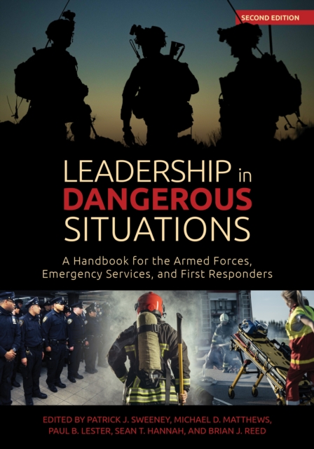Leadership in Dangerous Situations, Second Edition : A Handbook for the Armed Forces, Emergency Services and First Responders, EPUB eBook