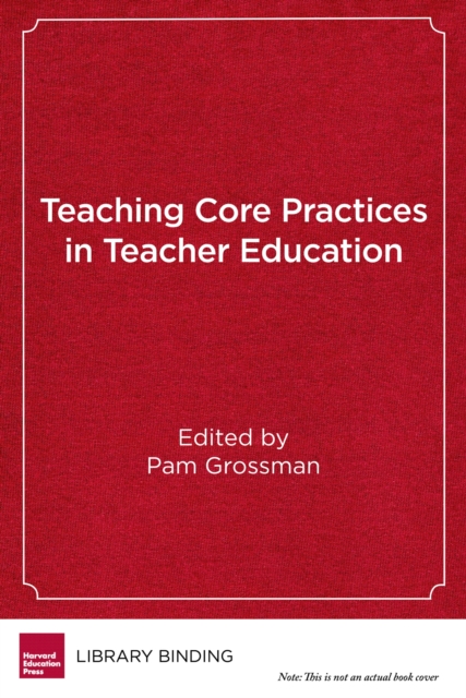 Teaching Core Practices in Teacher Education, Hardback Book