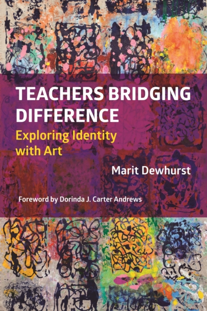 Teachers Bridging Difference : Exploring Identity with Art, Paperback / softback Book