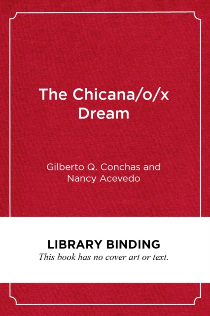 The Chicana/o/x Dream : Hope, Resistance and Educational Success, Hardback Book