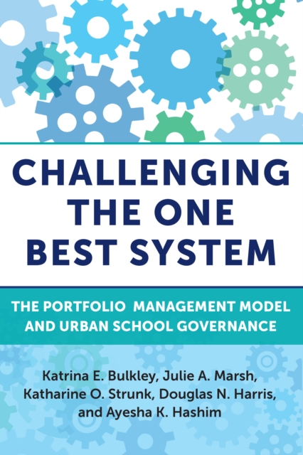 Challenging the One Best System : The Portfolio Management Model and Urban School Governance, EPUB eBook