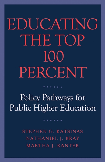 Educating the Top 100 Percent : Policy Pathways for Public Higher Education, Paperback / softback Book