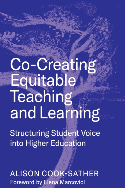 Co-Creating Equitable Teaching and Learning : Structuring Student Voice into Higher Education, PDF eBook