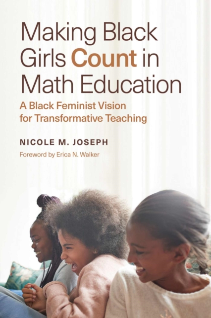 Making Black Girls Count in Math Education : A Black Feminist Vision for Transformative Teaching, Paperback / softback Book