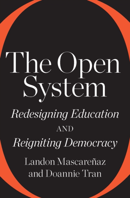 The Open System : Redesigning Education and Reigniting Democracy, PDF eBook