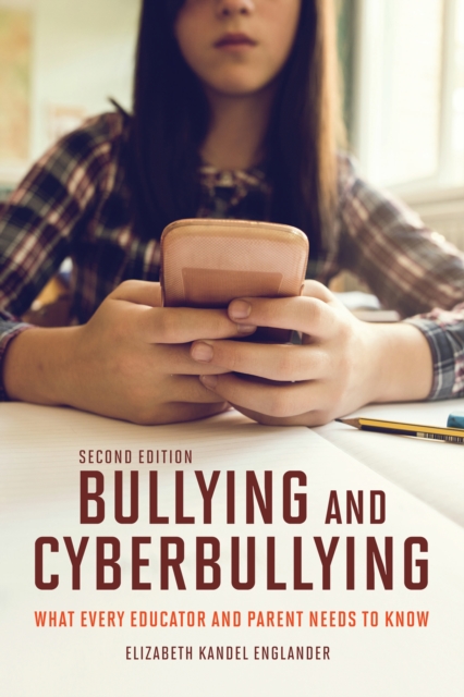 Bullying and Cyberbullying, Second Edition : What Every Educator and Parent Needs to Know, PDF eBook