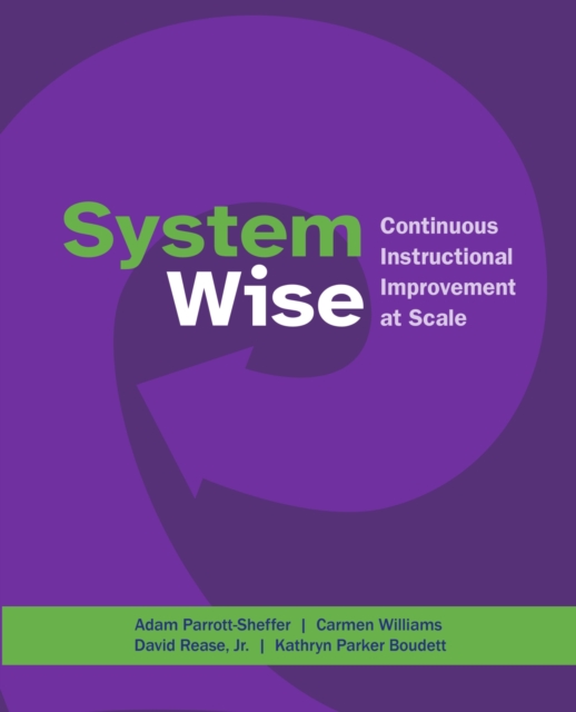 System Wise : Continuous Instructional Improvement at Scale, Paperback / softback Book