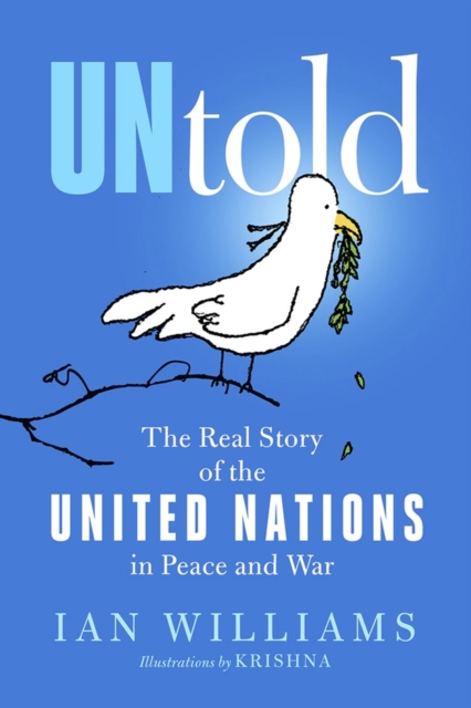 UNtold : The Real Story of the United Nations in Peace and War, Paperback / softback Book