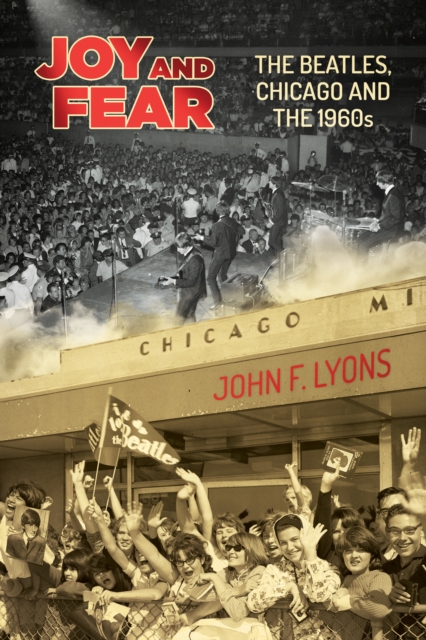 Joy and Fear: The Beatles, Chicago and the 1960s, EPUB eBook