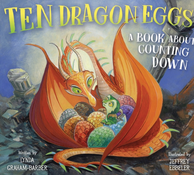 Ten Dragon Eggs : A Book About Counting Down, Hardback Book