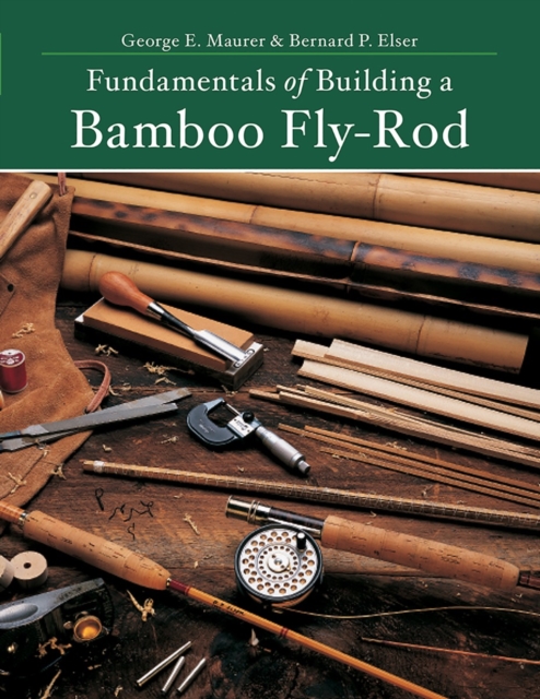Fundamentals of Building a Bamboo Fly-Rod, Paperback / softback Book