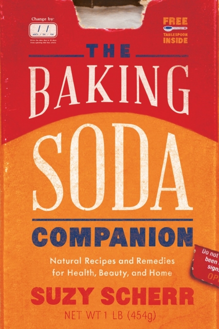 The Baking Soda Companion : Natural Recipes and Remedies for Health, Beauty, and Home, Paperback / softback Book