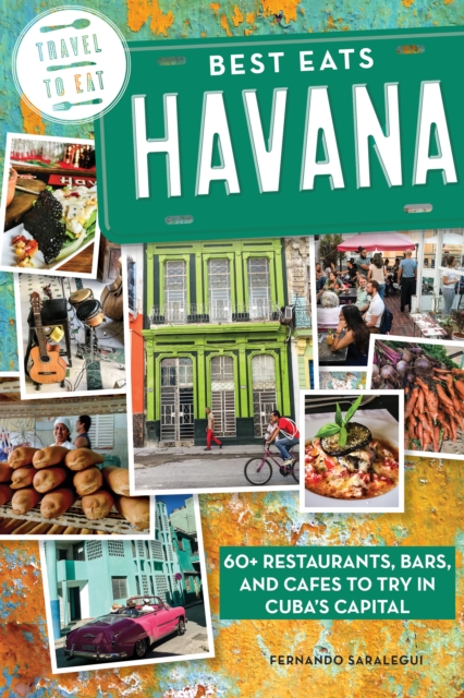 Best Eats Havana : 60+ Restaurants, Bars, and Cafes to Try in Cuba's Capital, EPUB eBook