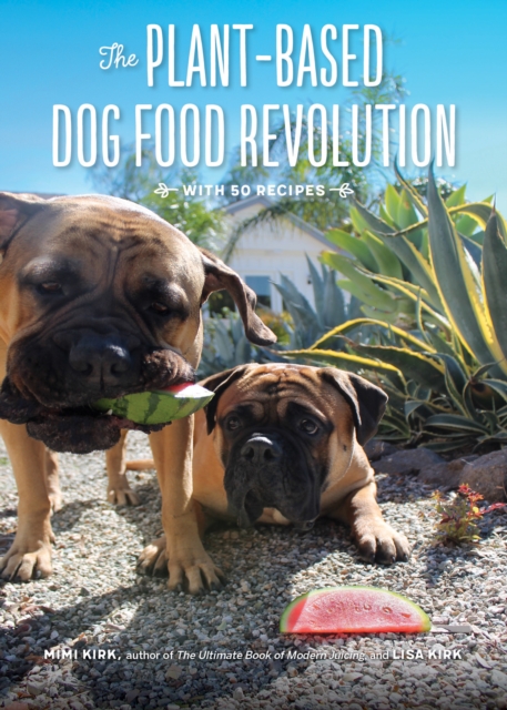 The Plant-Based Dog Food Revolution : With 50 Recipes, EPUB eBook