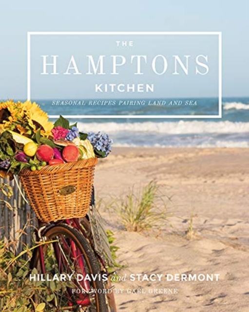 The Hamptons Kitchen : Seasonal Recipes Pairing Land and Sea, Hardback Book