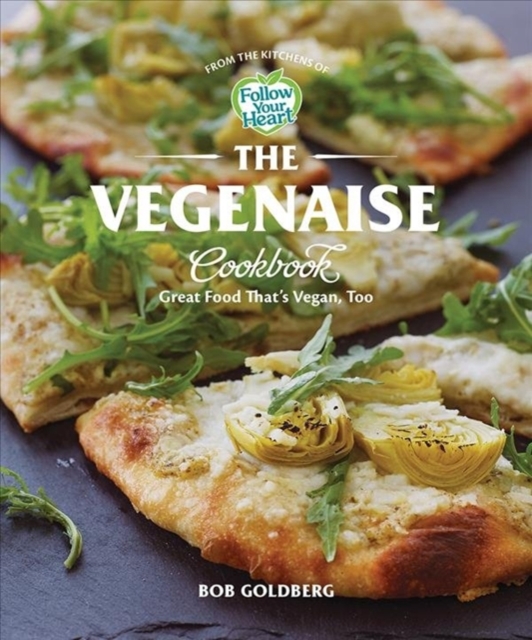 The Vegenaise Cookbook : Great Food That's Vegan, Too, Hardback Book