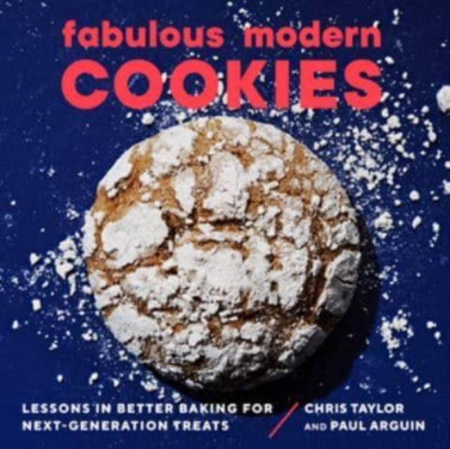 Fabulous Modern Cookies : Lessons in Better Baking for Next-Generation Treats, Paperback / softback Book