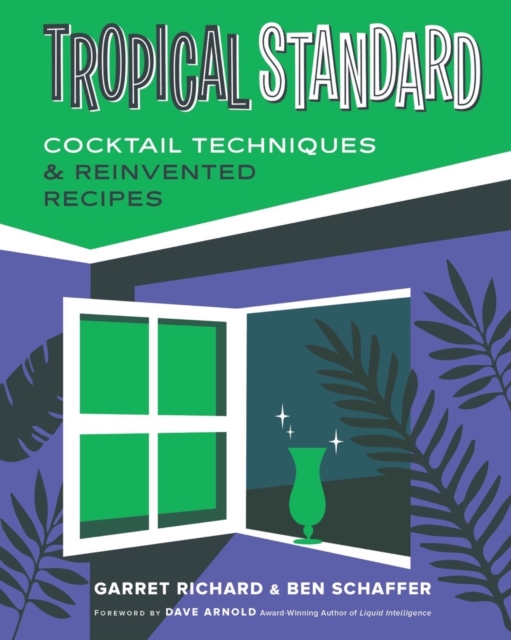 Tropical Standard : Cocktail Techniques & Reinvented Recipes, Hardback Book