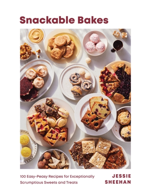 Snackable Bakes : 100 Easy-Peasy Recipes for Exceptionally Scrumptious Sweets and Treats, EPUB eBook
