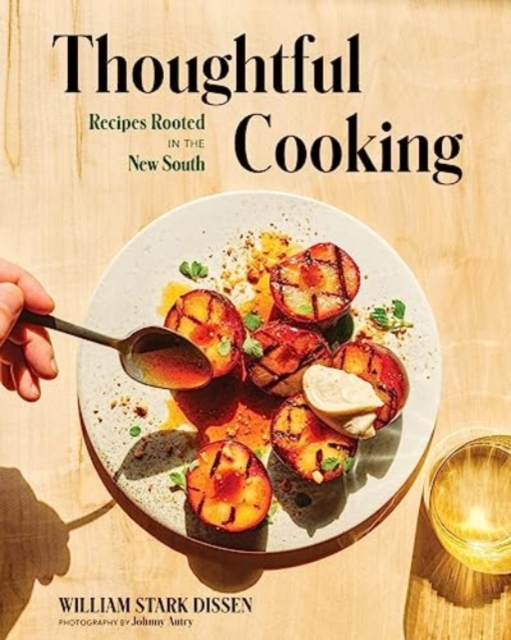 Thoughtful Cooking : Recipes Rooted in the New South, Hardback Book